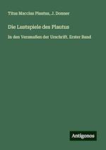 Die Lustspiele des Plautus