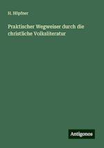 Praktischer Wegweiser durch die christliche Volksliteratur