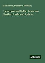 Partonopier und Meliur. Turnei von Nantheiz. Lieder und Sprüche