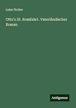 Otto's III. Romfahrt. Vaterländischer Roman