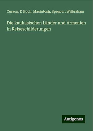 Die kaukasischen Länder und Armenien in Reiseschilderungen