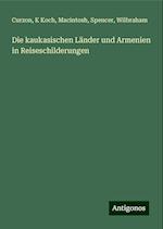 Die kaukasischen Länder und Armenien in Reiseschilderungen