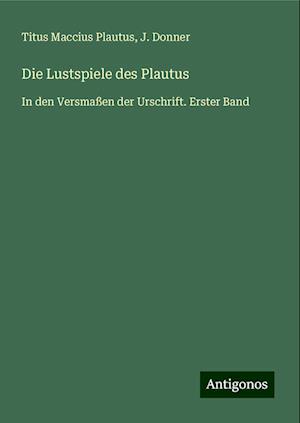 Die Lustspiele des Plautus