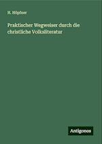 Praktischer Wegweiser durch die christliche Volksliteratur