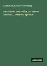 Partonopier und Meliur. Turnei von Nantheiz. Lieder und Sprüche