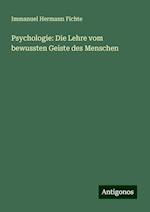 Psychologie: Die Lehre vom bewussten Geiste des Menschen