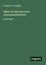 Blätter für das Bayerische Gymnasialschulwesen