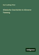 Römische Geschichte in kürzerer Fassung