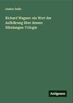 Richard Wagner: ein Wort der Aufklärung über dessen Nibelungen-Trilogie