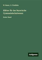 Blätter für das Bayerische Gymnasialschulwesen