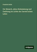 Der Mensch, seine Abstammung und Gesittung im Lichte der Darwin'schen Lehre