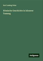 Römische Geschichte in kürzerer Fassung