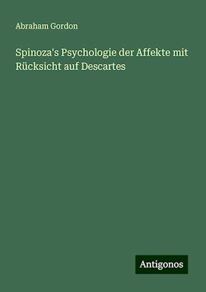 Spinoza's Psychologie der Affekte mit Rücksicht auf Descartes