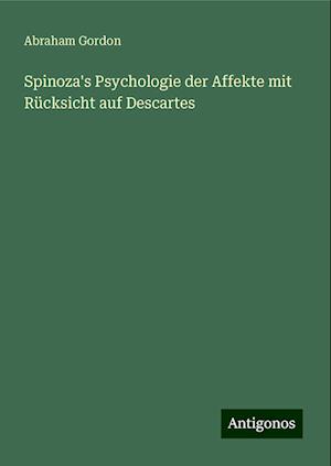 Spinoza's Psychologie der Affekte mit Rücksicht auf Descartes