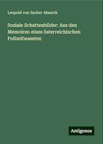 Soziale Schattenbilder: Aus den Memoiren eines österreichischen Polizeibeamten