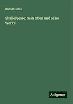 Shakespeare: Sein leben und seine Werke