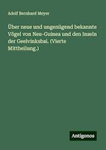 Über neue und ungenügend bekannte Vögel von Neu-Guinea und den Inseln der Geelvinksbai. (Vierte Mittheilung.)