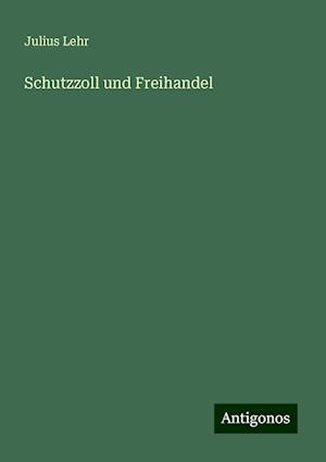 Schutzzoll und Freihandel