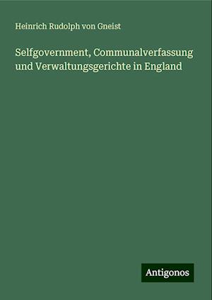 Selfgovernment, Communalverfassung und Verwaltungsgerichte in England