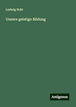 Unsere geistige Bildung