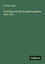 Streifzüge auf dem Kriegsschauplatze 1870-1871