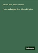 Untersuchungen über Albrecht Dürer