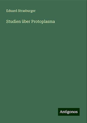 Studien über Protoplasma