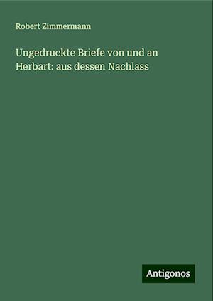 Ungedruckte Briefe von und an Herbart: aus dessen Nachlass