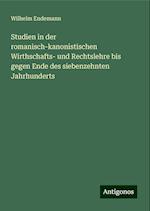 Studien in der romanisch-kanonistischen Wirthschafts- und Rechtslehre bis gegen Ende des siebenzehnten Jahrhunderts