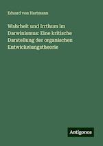 Wahrheit und Irrthum im Darwinismus: Eine kritische Darstellung der organischen Entwickelungstheorie