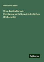 Über das Studium der Kunstwissenschaft an den deutschen Hochschulen