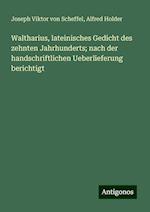 Waltharius, lateinisches Gedicht des zehnten Jahrhunderts; nach der handschriftlichen Ueberlieferung berichtigt