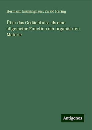 Über das Gedächtniss als eine allgemeine Function der organisirten Materie