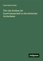 Über das Studium der Kunstwissenschaft an den deutschen Hochschulen