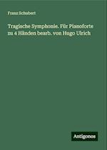 Tragische Symphonie. Für Pianoforte zu 4 Händen bearb. von Hugo Ulrich