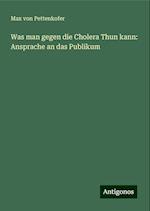 Was man gegen die Cholera Thun kann: Ansprache an das Publikum