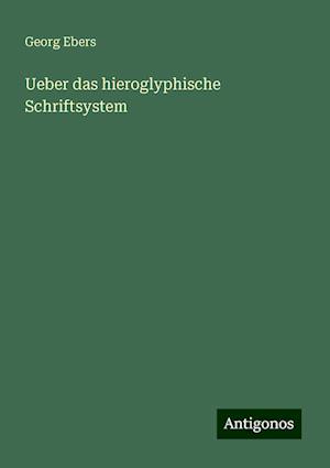 Ueber das hieroglyphische Schriftsystem