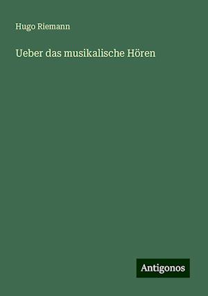 Ueber das musikalische Hören