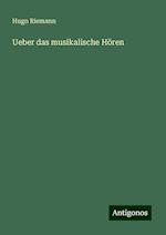 Ueber das musikalische Hören