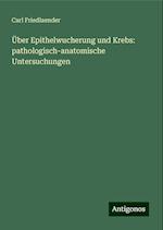 Über Epithelwucherung und Krebs: pathologisch-anatomische Untersuchungen