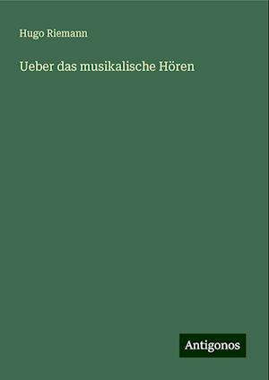 Ueber das musikalische Hören