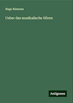 Ueber das musikalische Hören