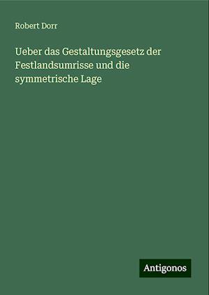 Ueber das Gestaltungsgesetz der Festlandsumrisse und die symmetrische Lage