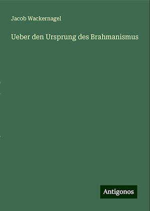 Ueber den Ursprung des Brahmanismus