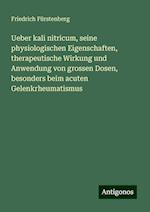 Ueber kali nitricum, seine physiologischen Eigenschaften, therapeutische Wirkung und Anwendung von grossen Dosen, besonders beim acuten Gelenkrheumatismus