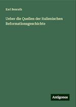 Ueber die Quellen der italienischen Reformationsgeschichte