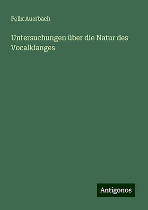 Untersuchungen über die Natur des Vocalklanges