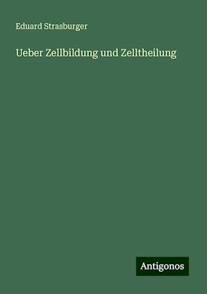 Ueber Zellbildung und Zelltheilung