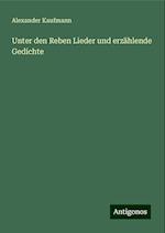 Unter den Reben Lieder und erzählende Gedichte