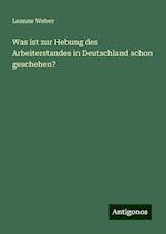 Was ist zur Hebung des Arbeiterstandes in Deutschland schon geschehen?